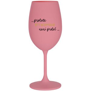 ...PROTOŽE BÝT NORMÁLNÍ NENÍ PRDEL... - růžová sklenice na víno 350 ml