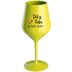 DÍKY TOBĚ JE SVĚT HEZČÍ! - žlutá nerozbitná sklenice na víno 470 ml