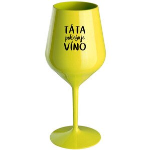 TÁTA POTŘEBUJE VÍNO - žlutá nerozbitná sklenice na víno 470 ml